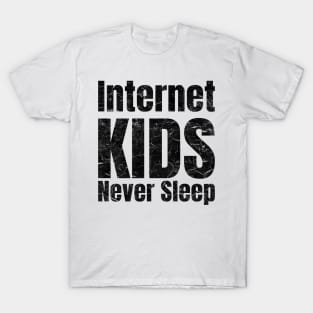 Internet kids never sleep T-Shirt